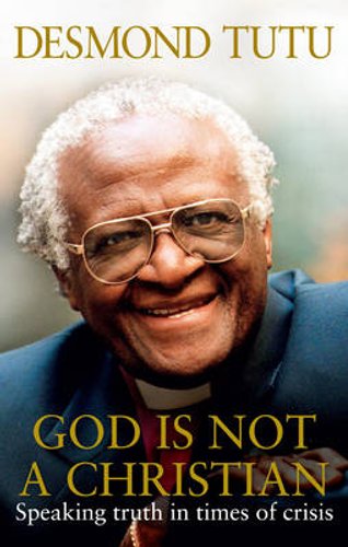 God Is Not A Christian - Desmond Tutu and John Allen