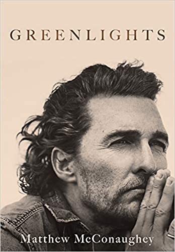 Greenlights– Matthew McConaughey