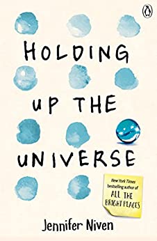 Holding Up the Universe- Jennifer Niven