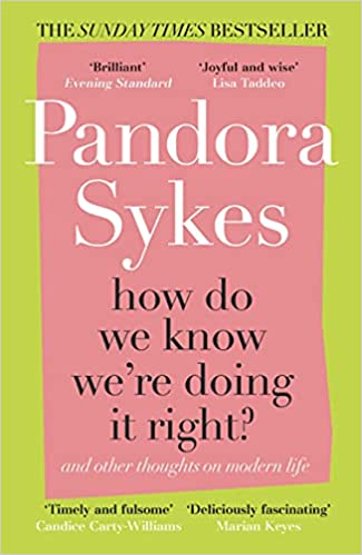 How do We Know We're doing it Right- Pandora Sykes