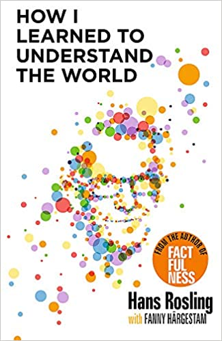 How I learned to understand the world- Hans Rosling