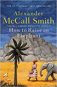 How to Raise an Elephant- Alexandra McCall Smith