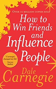 How to Win Friends and Influence People- Dale Carnegie