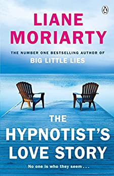 The Hypnotist's Love Story- Liane Moriarty