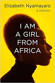 I Am A Girl From Africa– Elizabeth Nyamayaro