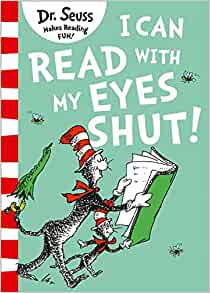 I Can Read With My Eyes Shut- Dr Seuss