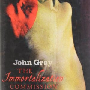 The Immortalization Commission - John Gray