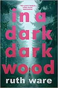 In a Dark, Dark Wood- Ruth Ware