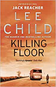 Killing Floor– Lee Child