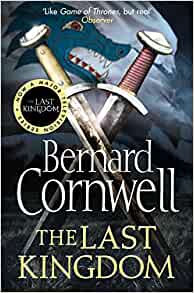 The Last Kingdom: Book 1 (The Last Kingdom Series)– Bernard Cornwell