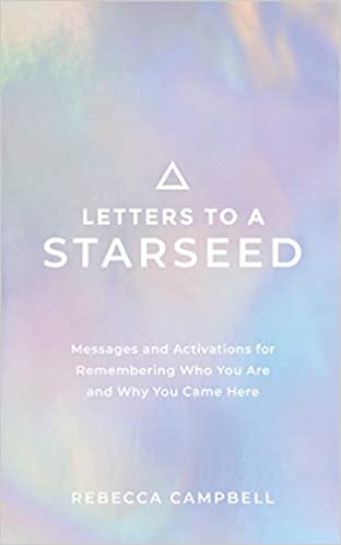 Letters to a Starseed- Rebecca Campbell