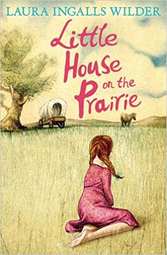 Little House on the Prairie- Laura Ingalls Wilder