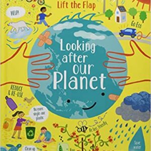 Looking After Our Planet (lift-the-flap)- Katie Daynes