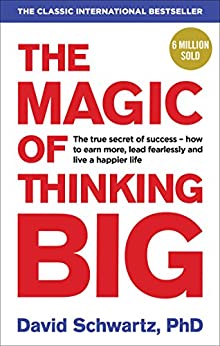 The Magic of Thinking Big- David J Schwartz