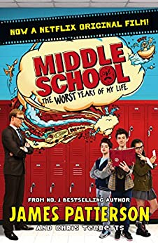 Middle School: The Worst Years of My Life: (Middle School 1)- James Patterson
