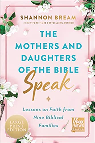 The Mothers and Daughters of the Bible Speak- Shannon Bream