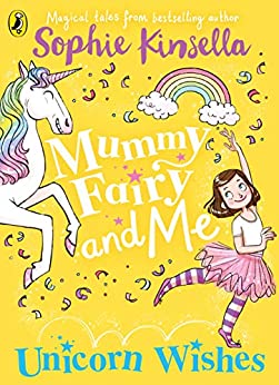 Mummy Fairy and Me: Unicorn Wishes- Sophie Kinsella