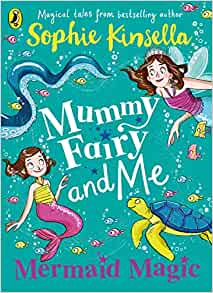 Mummy Fairy and Me: Mermaid magic– Sophie Kinsella