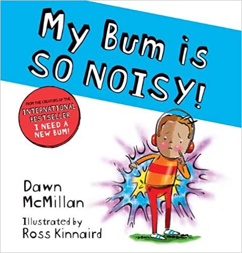 My Bum is so Noisy- Dawn McMillan
