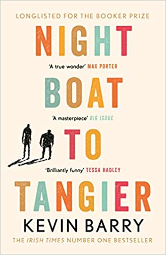Night Boat to Tangier- Kevin Barry
