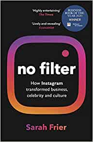 No Filter: The Inside Story of Instagram– Sarah Frier