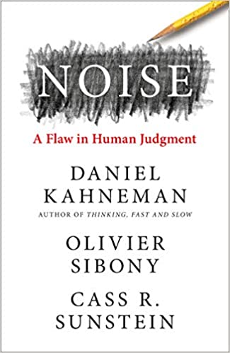 Noise- Daniel Kahneman