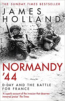 Normandy ‘44– James Holland