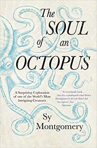 The Soul of an Octopus- Sy Montgomery