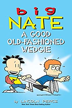 Big Nate: A Good Old-Fashioned Wedgie Kindle- Lincoln Peirce