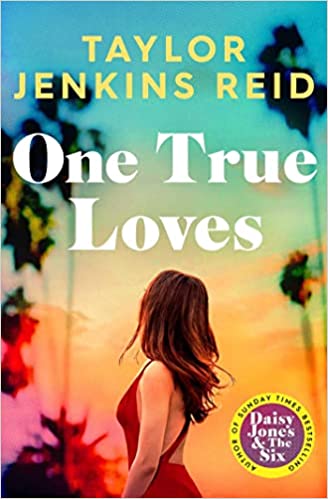 One True Loves- Taylor Jenkins Reid