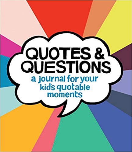Quotes and Questions Journal -A Journal for Your Kid's Quotable Moments