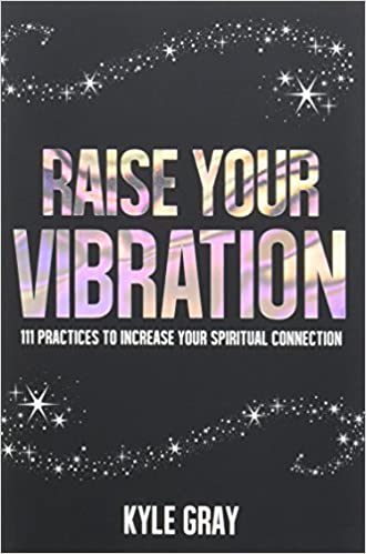 Raise your Vibration- Kyle Gray