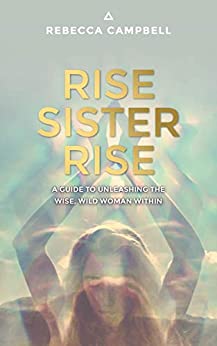 Rise Sister Rise- Rebecca Campbell