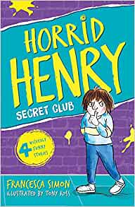 Horrid Henry: The Secret Club- Francesca Simon