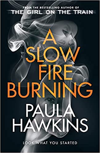 A Slow Fire Burning- Paula Hawkins
