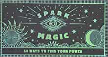 Spark Magic: 50 Ways to Find your Power