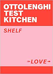 Ottolenghi Test Kitchen: Shelf Love- Yotam Ottolenghi