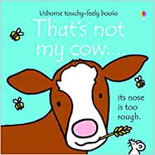 That's not my cow.– Fiona Watt
