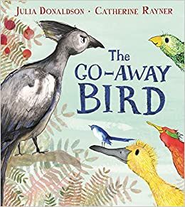 The Go-away Bird- Julia Donaldson