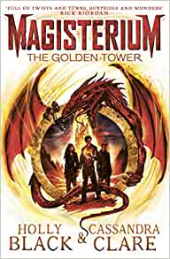 Magisterium: The Golden Tower- Holly Black & Cassandra Clare