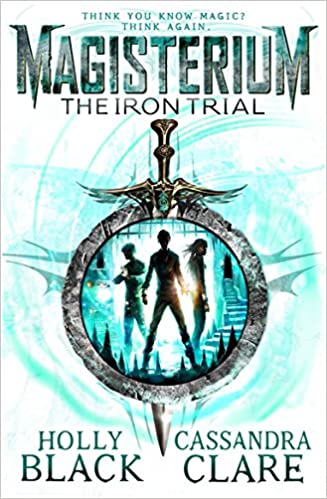Magisterium: The Iron Trial- Cassandra Clare