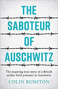 The Saboteur of Auschwitz- Colin Rushton