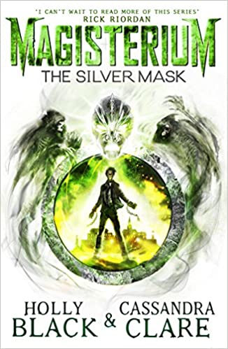 Magisterium: The Silver Mask- Holly Black & Cassandra Clare