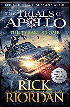 The Tyrant's Tomb (The Trails of Apollo Book 4)- Rick Riodan