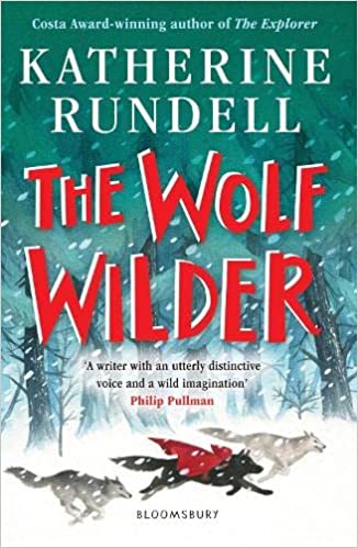 The Wolf Wilder- Katherine Rundell