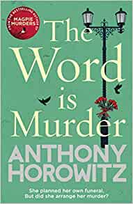 The Word is Murder- Anthony Horowitz