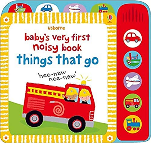 Baby's Very First Noisy Things that Go- Stella Baggott