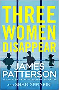 Three Women Disappear- James Patterson