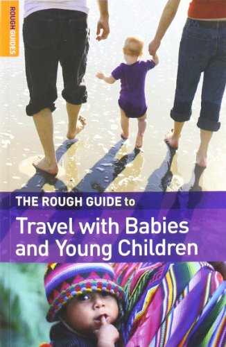 The Rough Guide to Travel with Babies & Young Children - Fawzia Rasheed de Francisco