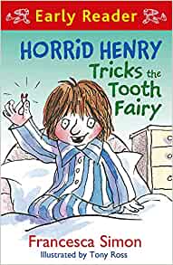 Horrid Henry Tricks the Tooth Fairy- Francesca Simon